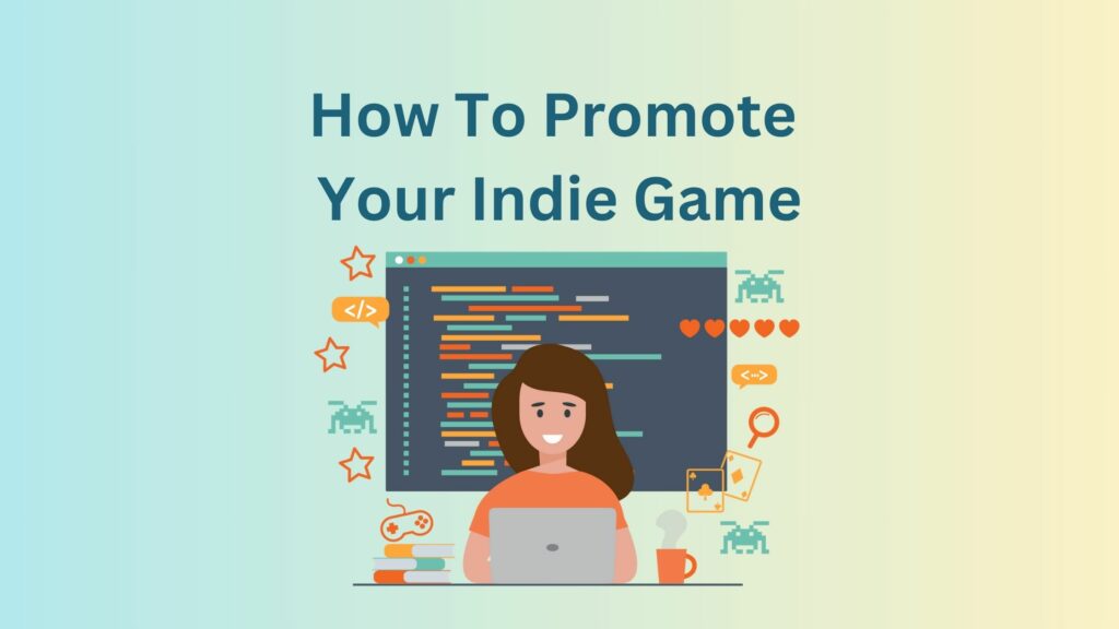 How To Promote Your Indie Game